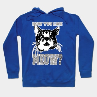 HOW YOU LIKE MEOW/ Hoodie